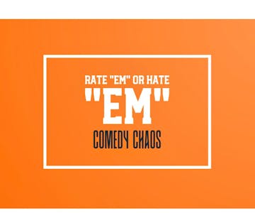 RATE em or HATE em (comedy chaos)