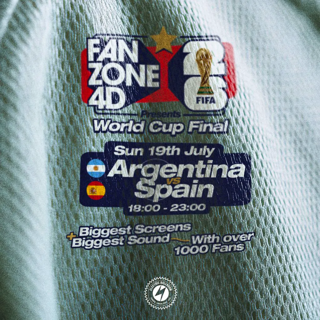 FANZONE 4D x Electric Ballroom World Cup Final Argentina V Spain at Electric Ballroom