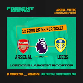 FANZONE 4D x Freight Brixton PL: Arsenal V Leeds