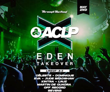 THROUGH THE ROOF X ACLP: Eden Takeover NIGHT TWO