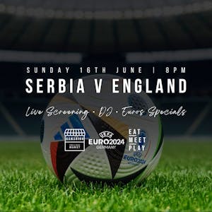 EUROS SCREENING: England V Serbia