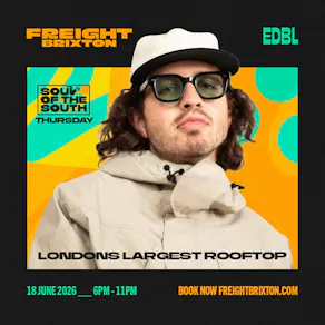 EDBL - Freight Brixton present: Soul of the South