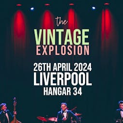 The Vintage Explosion Tickets | Hangar 34 Liverpool  | Fri 26th April 2024 Lineup
