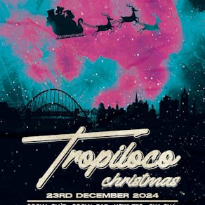 Tropiloco Mondays - The Christmas Eve Eve Special!