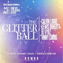 Glitter Ball - NYE Tickets | Rumor Glasgow Glasgow  | Sat 31st December 2022 Lineup