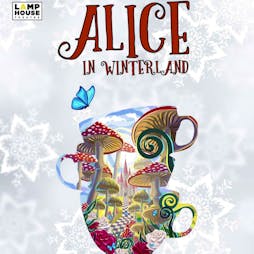 Alice in Winterland | The Place Theatre Bedford  | Tue 27th December 2022 Lineup