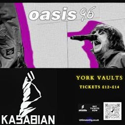 Kasabiain't  vs Oasis 96 Tickets | The York Vaults York  | Fri 11th October 2024 Lineup