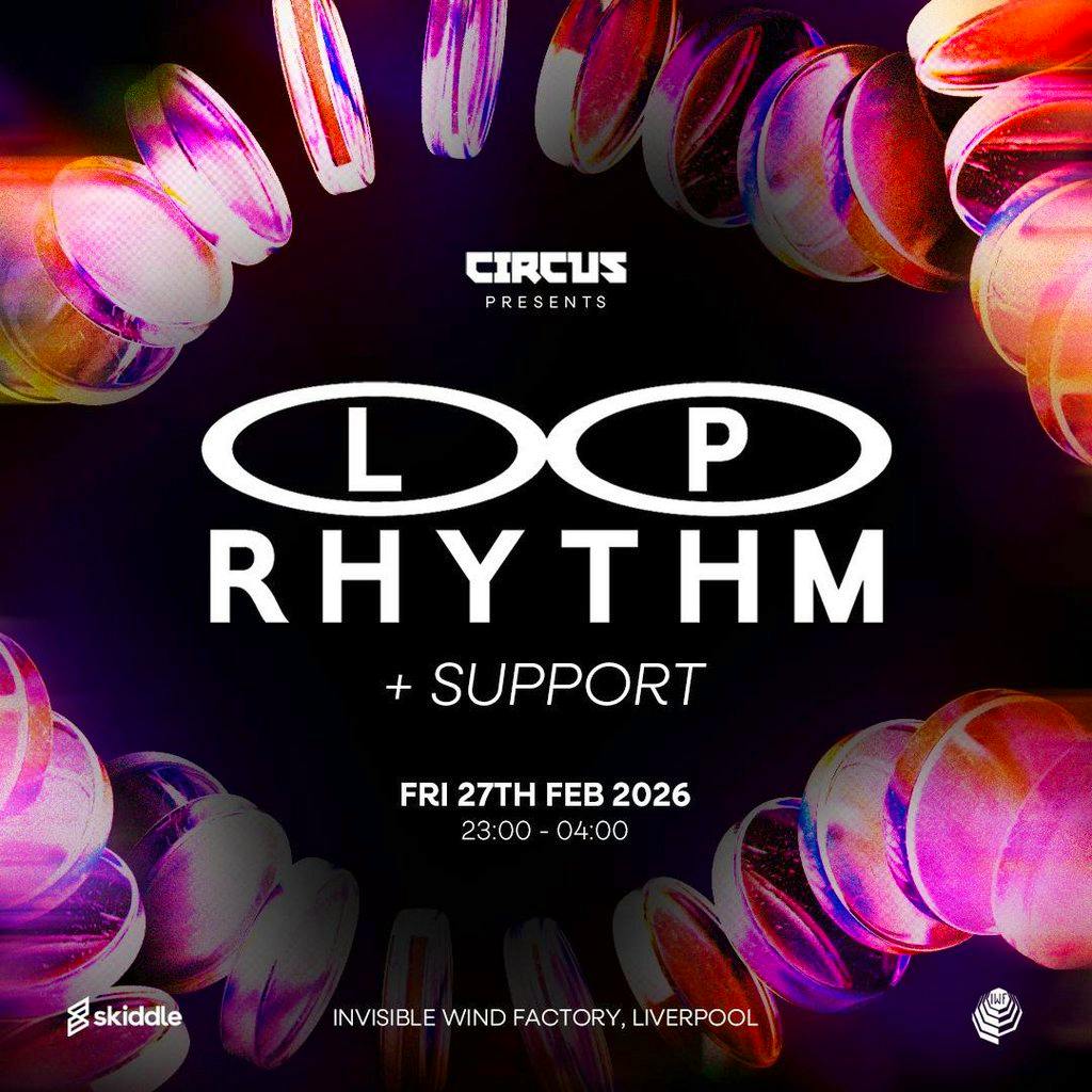 Circus Presents L.P. Rhythm Liverpool at Invisible Wind Factory Liverpool