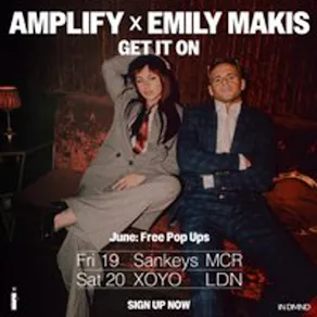 Amplify & Emily Makis: Get It On - Manchester