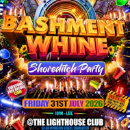 Bashment Whine - Shoreditch Party - Everyone Free Before 12 AM at The Lighthouse Bar And Club