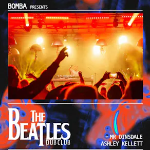 Bomba Presents: The Beatles Dub Club | 15.05.26