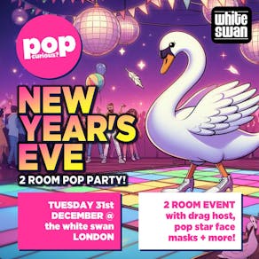 Pop Curious? NYE Pop Party! // The White Swan, Limehouse, London