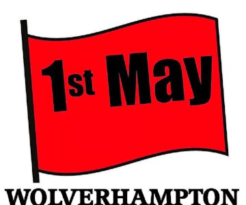 Wolverhampton Workers Day  May Day Wednesday 1st May