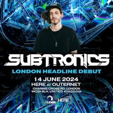 Subtronics UK Debut at HERE At Outernet