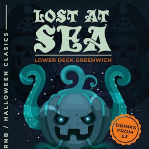 HALLOWEEN SPECIAL: LOST AT SEA @ LOWERDECK THURSDAY 31st OCTOBER