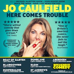 JO CAULFIELD - HERE COMES TROUBLE Live Tickets | Baldridgeburn Centre Dunfermline  | Fri 7th June 2024 Lineup