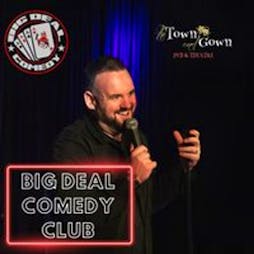 Big Deal Comedy Club Tickets | Town And Gown Pub And Theatre Cambridge  | Fri 6th September 2024 Lineup
