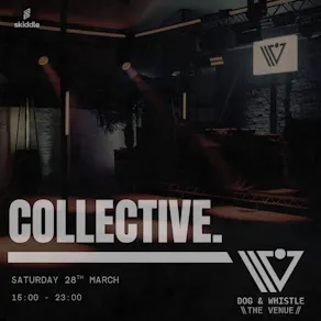 COLLECTIVE. Dog & Whistle Takeover.