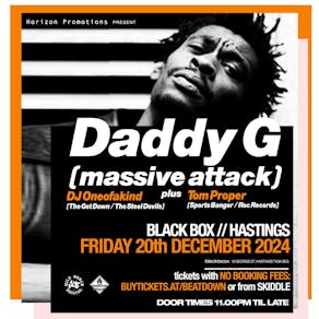 DADDY G (Massive Attack) // FRI 20th DEC // BLACK BOX // HASTING