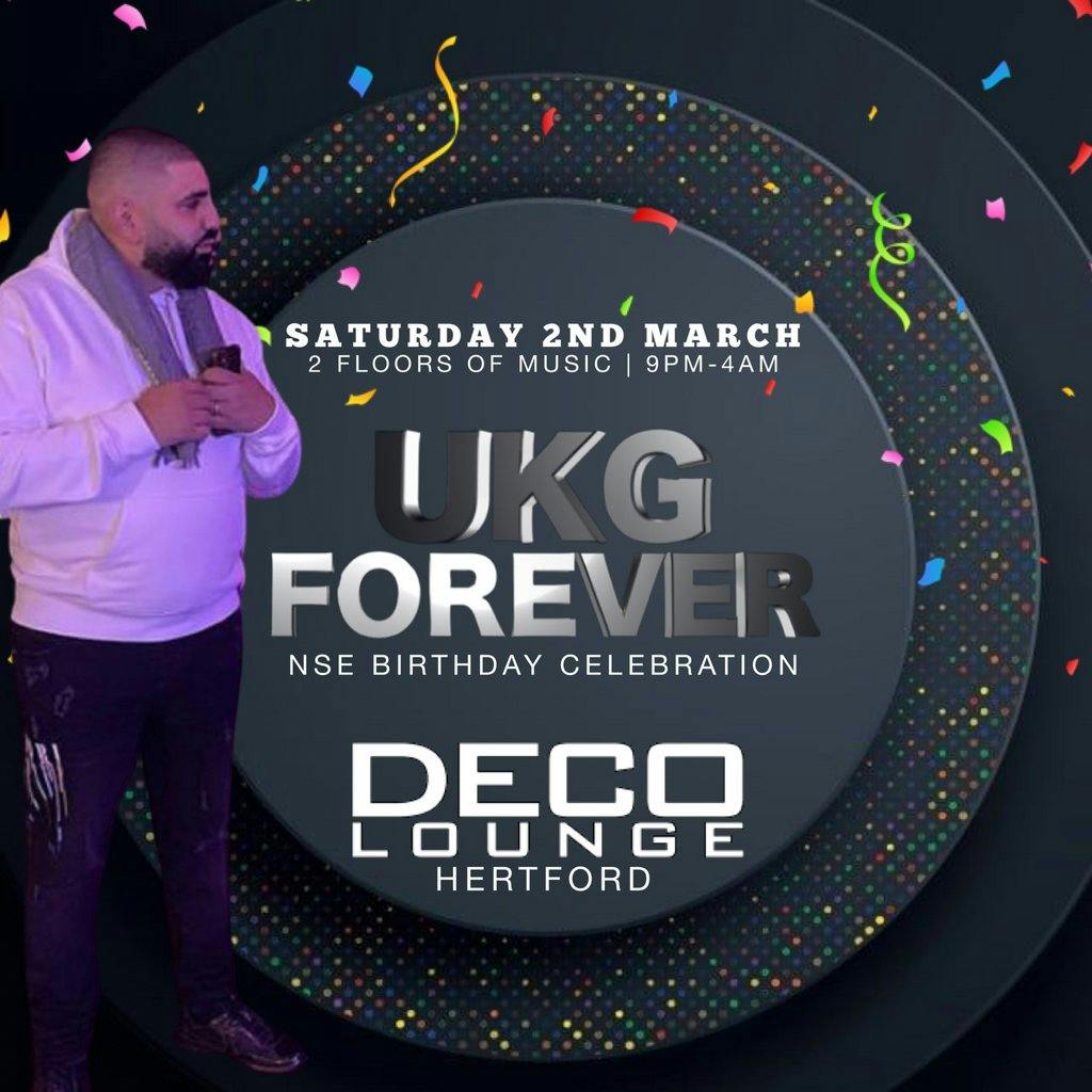 UKG Forever Presents NSEs Birthday Deco Lounge Hertford Sat 2nd