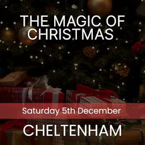 The Magic of Christmas - Cheltenham