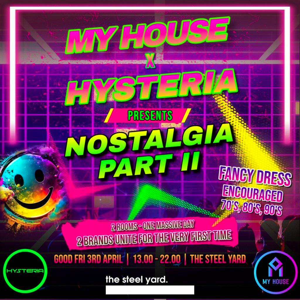 My House x Hysteria - Nostalgia Part 2 at The Steel Yard