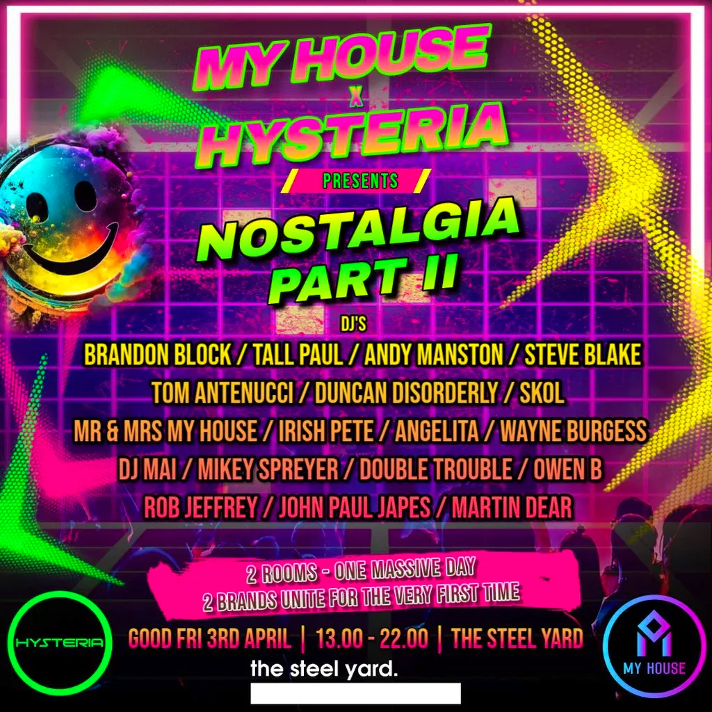 My House x Hysteria - Nostalgia Part 2 at The Steel Yard