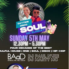 Soul On Sunday Day Time Disco Bank Holiday  May Event at Barras Art And Design (BAaD)
