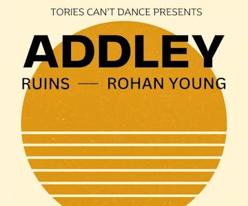 Tories Cant Dance: Addley, RUINS, Rohan Young