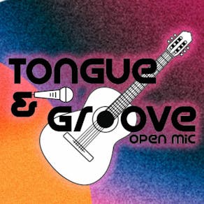 Tongue & Groove - Live music, spoken word and open mic