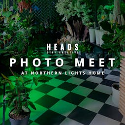 Heads Photo Meet at Northern Lights Tickets | Northern Lights Home Manchester Manchester  | Sun 21st May 2023 Lineup