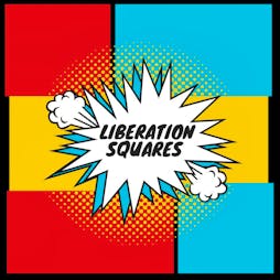 Liberation Squares | Northern Stage Newcastle Upon Tyne  | Fri 24th May 2024 Lineup