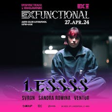DYSFUNCTIONAL x EXHILARATION : LESSSS (Liverpool) at Arts Club