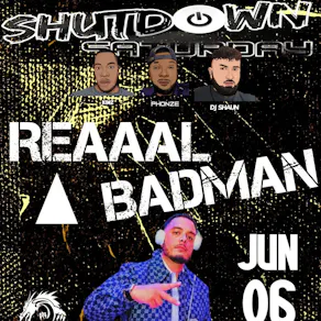 Shutdown Saturday 'Reaaal Badman' - Braderz Bday Bash