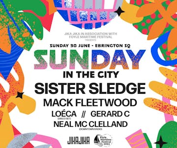 Jika Jika presents Sunday in the City w/ Sister Sledge