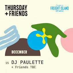 Thursday + Friends Presents DJ Paulette + Muddy Feet Tickets | Escape To Freight Island Manchester  | Thu 15th December 2022 Lineup