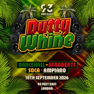 Dutty Whine (London) at 93 Feet East