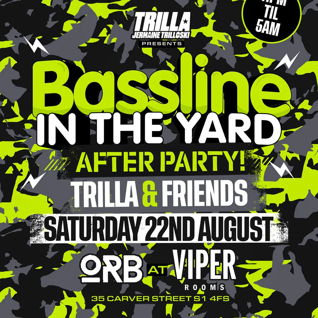 Bassline in the Yard AFTER PARTY w/ Trilla & Friends at Orb X Viper Rooms