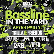 Bassline in the Yard AFTER PARTY w/ Trilla & Friends at Orb X Viper Rooms