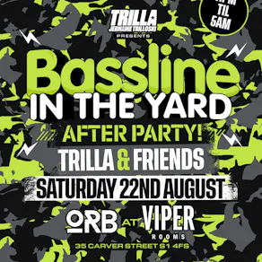 Bassline in the Yard AFTER PARTY w/ Trilla & Friends
