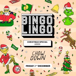Bingo Lingo - Leeds - Christmas Special Tickets | Chow Down Leeds  | Fri 2nd December 2022 Lineup