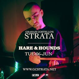 Graham Costello's Strata Tickets | Hare And Hounds Birmingham  | Tue 6th June 2023 Lineup