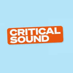 Critical Sound Summer Sonics // London 2024 Tickets | The Cause London London  | Sat 25th May 2024 Lineup