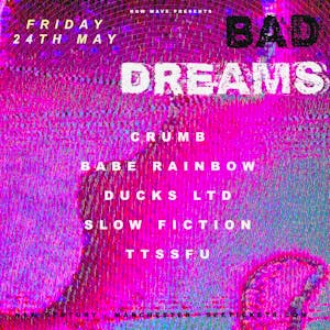 Bad Dreams: CRUMB, BABE RAINBOW and DUCKS LTD + others