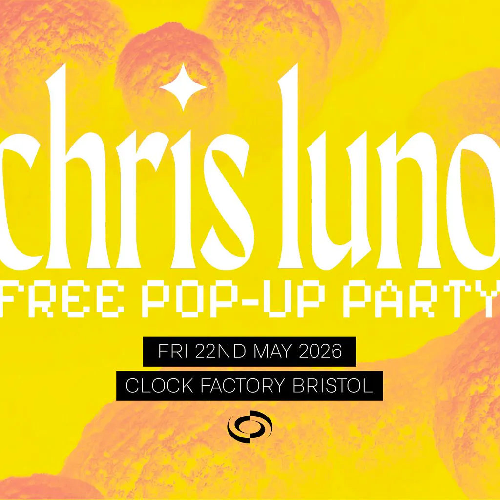 Chris Luno: FREE Pop-Up Party (Bristol) at Clock Factory Bristol