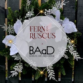 Fern & Ruscus x BAaD - Festive Wreath Masterclass