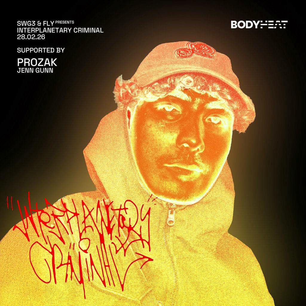 SWG3 x FLY x BODYHEAT PRESENTS: Interplanetary Criminal at SWG3