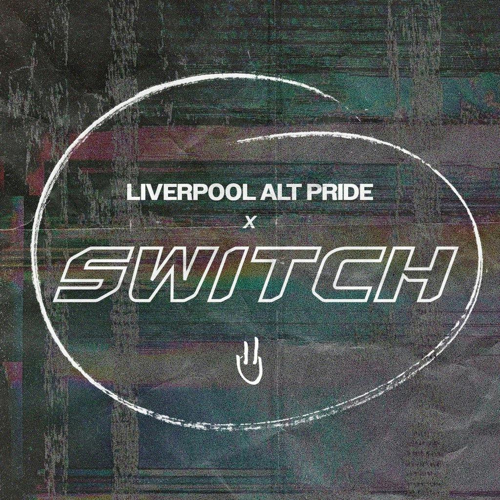 SWITCH presents | LIVERPOOL ALT-PRIDE | 26TH JULY at District