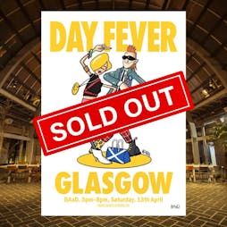 Day Fever Glasgow - SOLD OUT! Tickets | Barras Art And Design (BAaD) Glasgow  | Sat 13th April 2024 Lineup