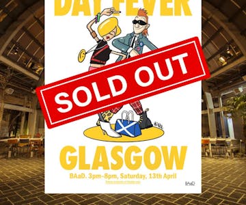 Day Fever Glasgow - SOLD OUT!